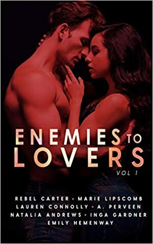 Enemies To Lovers Vol 1 by Emily Hemenway, Natalia Andrews, Rebel Carter, A. Perveen, Lauren Connolly, Marie Lipscomb, Inga Gardner