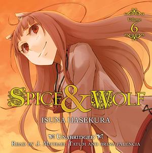 Spice and Wolf, Vol. 6 (light novel) by Isuna Hasekura