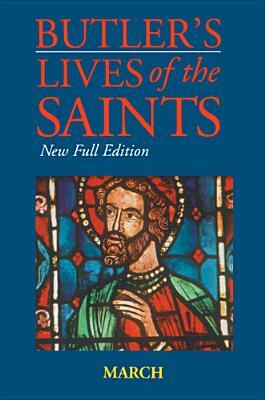 Butler's Lives of the Saints: March: New Full Edition by 