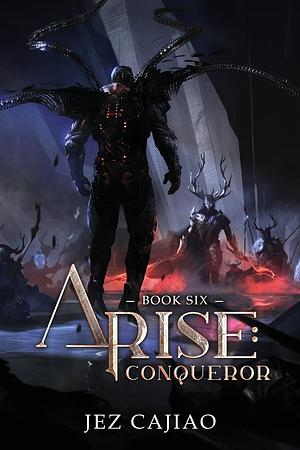 Arise: Conqueror by Jez Cajiao