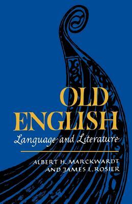 Old English: Language and Literature by James L. Rosier, Albert H. Marckwardt