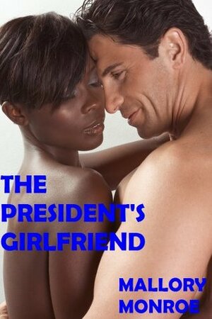 Dutch and Gina: The President's Girlfriend by Mallory Monroe