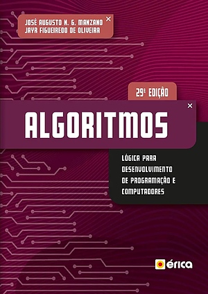 Algoritmos: lógica para desenvolvimento de programação de computadores by Jayr Figueiredo de Oliveira