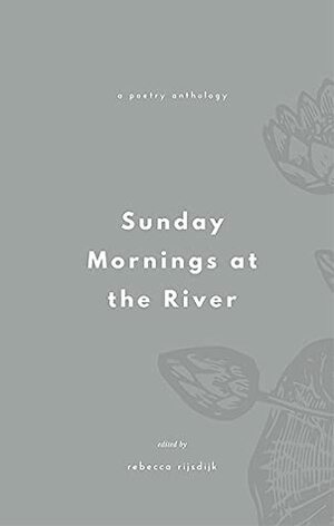 Sunday Mornings at the River: Winter Twenty Twenty by Sunday Mornings at the River, Rebecca Rijsdijk