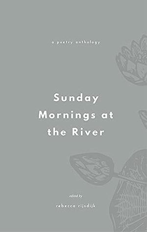 Sunday Mornings at the River: Winter Twenty Twenty by Rebecca Rijsdijk, Sunday Mornings at the River