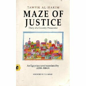The Maze of Justice: Diary of a Country Prosecutor: An Egyptian Novel by Tawfik Al-Hakim, Tawfiq al-Hakim, Abba Eban