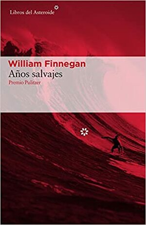 Años salvajes by William Finnegan