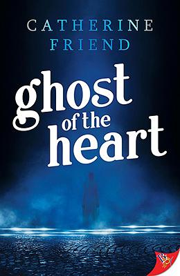 Ghost of the heart  by Catherine Friend