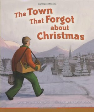 The Town That Forgot about Christmas by Susan K. Leigh