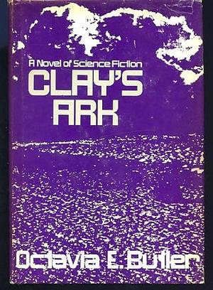 Clay's Ark by Octavia E. Butler