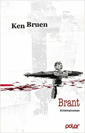 Brant by Len Wanner, Ken Bruen