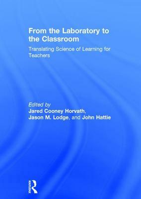 From the Laboratory to the Classroom: Translating Science of Learning for Teachers by 