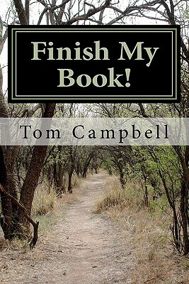 Finish My Book! by Tom Campbell