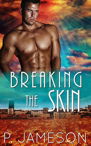 Breaking the Skin by P. Jameson