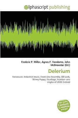 Delerium by Agnes F. Vandome, Frederic P. Miller, John McBrewster