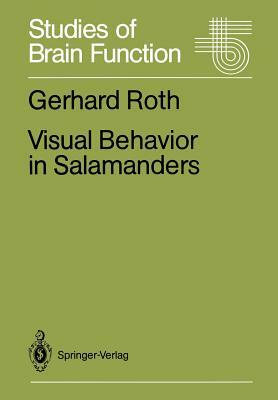 Visual Behavior in Salamanders by Gerhard Roth