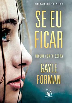 Se eu ficar by Gayle Forman, Gayle Forman