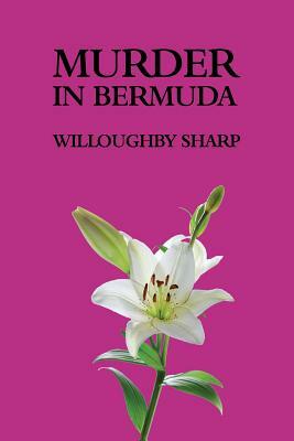 Murder in Bermuda by Willoughby Sharp