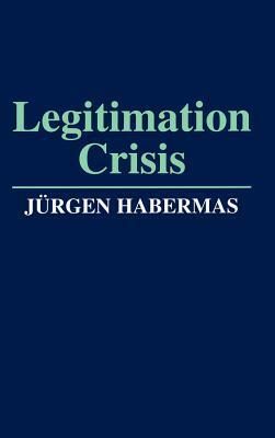 Legitimation Crisis by Jürgen Habermas, Thomas A. McCarthy