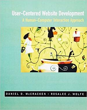 User-Centered Web Site Development: A Human-Computer Interaction Approach With CDROM by Rosalee J. Wolfe, Rosalee J. Wolfe