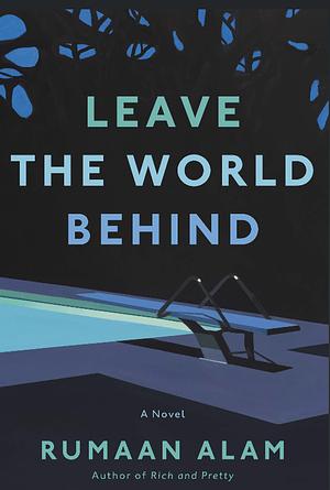 Leave the World Behind by Rumaan Alam