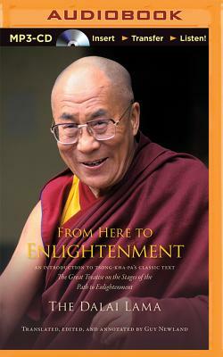 From Here to Enlightenment: An Introduction to Tsong-kha-pa's Classic Text &lt;i&gt;The Great Treatise on the Stages of the Path to Enlightenment&lt;/i&gt; by Guy Newland, Dalai Lama XIV