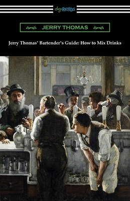 Jerry Thomas' Bartender's Guide: How to Mix Drinks by Jerry Thomas
