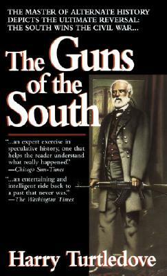 The Guns of the South: A Novel of the Civil War by Harry Turtledove