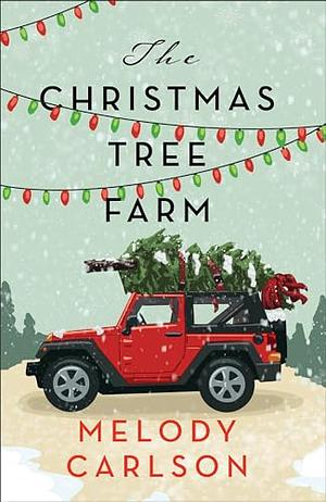 The Christmas Tree Farm: A Christmas Novella by Melody Carlson