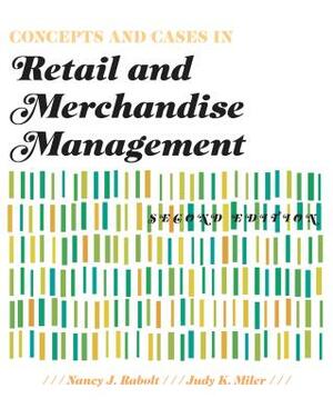 Concepts and Cases in Retail and Merchandise Management 2nd Edition by Judy K. Miler, Nancy J. Rabolt