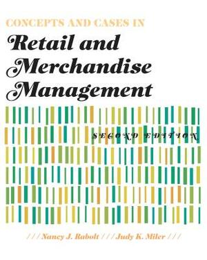 Concepts and Cases in Retail and Merchandise Management 2nd Edition by Nancy J. Rabolt, Judy K. Miler