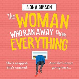 The Woman Who Ran Away from Everything by Fiona Gibbon