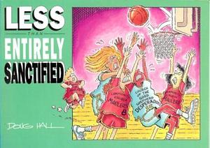 Less Than Entirely Sanctified by Doug Hall