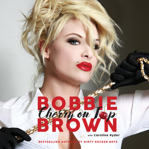 Cherry on Top: Flirty, Forty-Something, and Funny as F**k by Bobbie Brown, Caroline Ryder