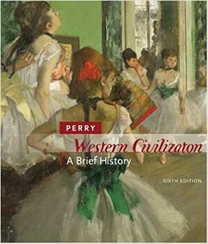 Western Civilization: A Brief History by Marvin Perry