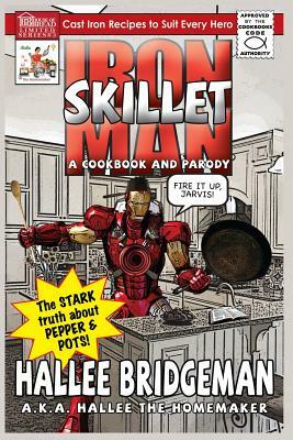 Iron Skillet Man: The Stark Truth about Pepper and Pots by Hallee The Homemaker