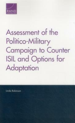 Assessment of the Politico-Military Campaign to Counter Isil and Options for Adaptation by Linda Robinson