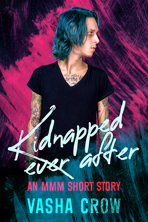 Kidnapped Ever After by Vasha Crow