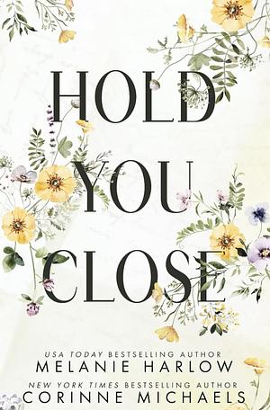 Hold You Close by Melanie Harlow, Corinne Michaels