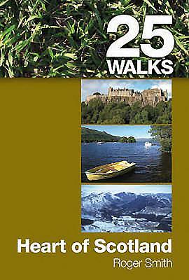 25 Walks: Heart of Scotland by Roger Smith