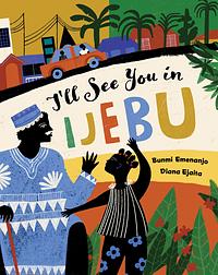 I'll See You in Ijebu by Bunmi Emenanjo