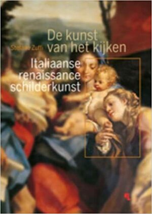 Italiaanse Renaissanceschilderkunst: de kunst van het kijken by Saskia van der Lingen, Sandra Darbe, Stefano Zuffi