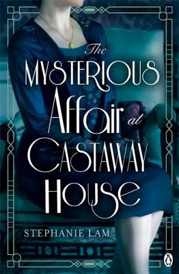 The Mysterious Affair at Castaway House by Stephanie Lam