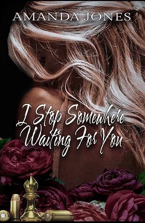 I Stop Somewhere Waiting For You  by Amanda Jones