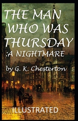 The Man Who Was Thursday: a Nightmare Illustrated by G.K. Chesterton