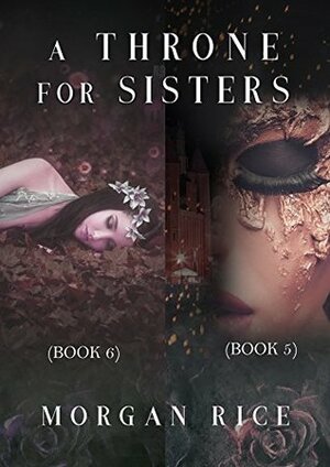 A Throne for Sisters (5-6) by Morgan Rice