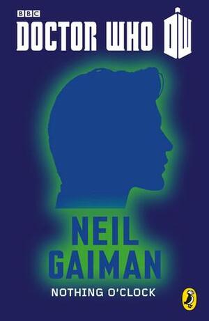 Doctor Who: Nothing O'Clock by Neil Gaiman