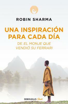 Una Inspiración Para Cada Día de El Monje Que Vendió Su Ferrari / Daily Inspiration from the Monk Who Sold His Ferrari by Robin S. Sharma