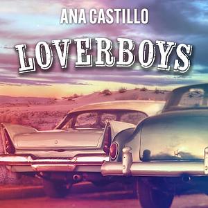 Loverboys: Stories by Ana Castillo