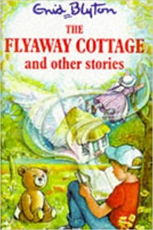 The Flyaway Cottage and Other Stories by Enid Blyton